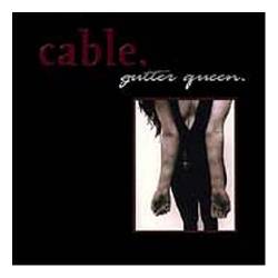 Cable : Gutter Queen
